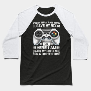 Every Now And Then I Leave My Room Funny Gaming Gamer Baseball T-Shirt